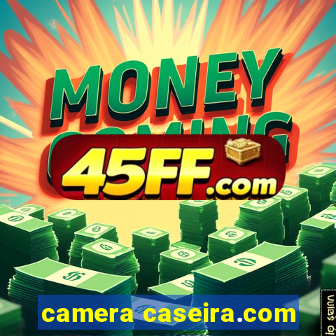 camera caseira.com